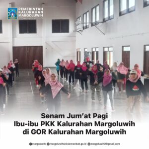 SENAM JUM’AT PAGI IBU-IBU PKK KALURAHAN MARGOLUWIH