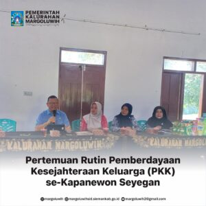 PERTEMUAN RUTIN PEMBERDAYAAN KESEJAHTERAAN KELUARGA (PKK) SE-KAPANEWON SEYEGAN