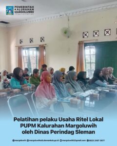 PELATIHAN PELAKU USAHA RITEL LOKAL KALURAHAN MARGOLUWIH OLEH DINAS PERINDUSTRIAN DAN PERDAGANGAN KABUPATEN SLEMAN