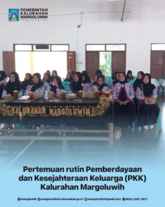 PERTEMUAN RUTIN PEMBERDAYAAN KESEJAHTERAAN KELUARGA (PKK) KALURAHAN MARGOLUWIH