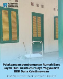PELAKSANAAN PEMBANGUNAN RUMAH BARU LAYAK HUNI ARSITEKTUR GAYA YOGYAKARTA BANTUAN KEUANGAN KHUSUS (BKK) DANA KEISTIMEWAAN DAERAH ISTIMEWA YOGYAKARTA