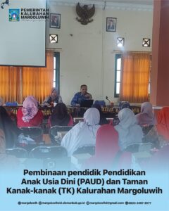 PEMBINAAN PENDIDIK PENDIDIKAN ANAK USIA DINI (PAUD) DAN TAMAN KANAK-KANAK (TK) KALURAHAN MARGOLUWIH