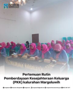 PERTEMUAN RUTIN PEMBERDAYAAN KESEJAHTERAAN KELUARGA (PKK) KALURAHAN MARGOLUWIH