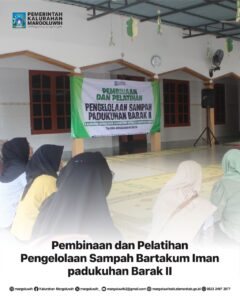 PEMBINAAN DAN PELATIHAN PENGELOLAAN SAMPAH BARTAKUM IMAN PADUKUHAN BARAK II
