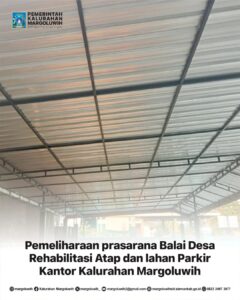 PEMELIHARAAN PRASARANA BALAI DESA REHABILITASI ATAP DAN LAHAN PARKIR KANTOR KALURAHAN MARGOLUWIH