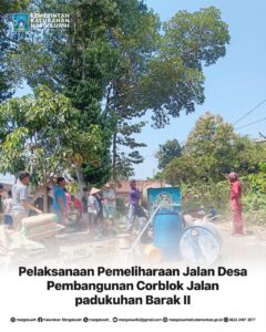 PELAKSANAAN PEMELIHARAAN JALAN DESA PEMBANGUNAN CORBLOK JALAN PADUKUHAN BARAK II